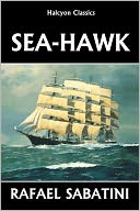 The Sea Hawk by Rafael Sabatini