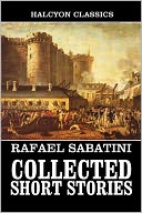 The Collected Short Stories of Rafael Sabatini
