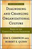 Diagnosing and Changing Organizational Culture: Based on the Competing Values Framework