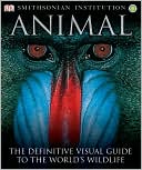 Smithsonian Institution Animal: The Definitive Visual Guide to the World's Wildlife