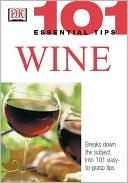 Wine (101 Essential Tips Series)