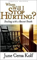 When Will I Stop Hurting?: Dealing with a Recent Death