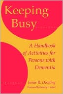 Keeping Busy: A Handbook of Activities for Persons with Dementia