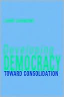 Developing Democracy: Toward Consolidation