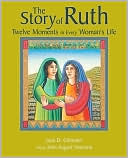 The Story of Ruth: Twelve Moments in Every Woman's Life