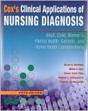 Cox's Clinical Applications of Nursing Diagnosis: Adult, Child, Women's, Mental Health, Gerontic, and Home Health Considerations