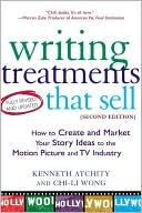 Writing Treatments that Sell: How to Create and Market Your Story Ideas to the Motion Picture and TV Industry