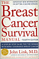 The Breast Cancer Survival Manual: A Step-by-Step Guide for the Woman With Newly Diagnosed Breast Cancer