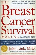The Breast Cancer Survival Manual: A Step-by-Step Guide for the Woman With Newly Diagnosed Breast Cancer