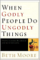 When Godly People Do Ungodly Things: Finding Authentic Restoration in the Age of Seduction
