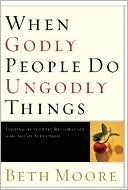 When Godly People Do Ungodly Things: Finding Authentic Restoration in the Age of Seduction