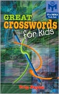 Great Crosswords for Kids: An Official American Mensa Puzzle Book (American Mensa Puzzle Books Series)