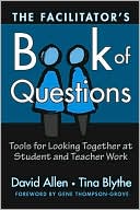 A Facilitator's Book of Questions: Resources for Looking Together at Student and Teacher Work