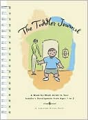 The Toddler Journal: A Week-by-Week Guide to Your Toddler's Development from Ages 1-3