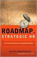 Roadmap to Strategic HR: Turning a Great Idea into a Business Reality