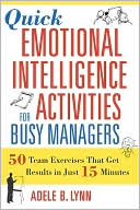 Quick Emotional Intelligence Activities for Busy Managers: 50 Team Exercises That Get Results in Just 15 Minutes