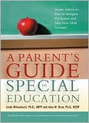 A Parent's Guide to Special Education: Insider Advice on How to Navigate the System and Help Your Child Succeed