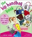 Hip Handbag Book: 20 Easy to Make Totes, Purses and Bags