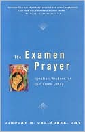 Examen Prayer: Ignatian Wisdom for Our Lives Today
