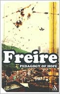 Pedagogy of Hope: Reliving Pedagogy of the Oppressed