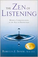 Zen of Listening: Mindful Communication in the Age of Distraction