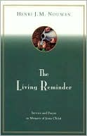 The Living Reminder: Service and Prayer in Memory of Jesus Christ