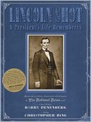 Lincoln Shot: A President's Life Remembered