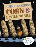 Gimme Cracked Corn and I Will Share