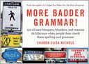 More Badder Grammar!: 150 All-New Bloopers, Blunders, and Reasons Its Hilarious When People Dont Check There Spelling and Grammer