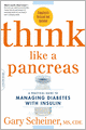 Think Like a Pancreas: A Practical Guide to Managing Diabetes with Insulin--Completely Revised and Updated