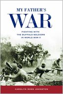 My Father's War: Fighting with the Buffalo Soldiers in World War II