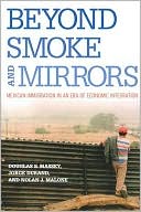 Beyond Smoke and Mirrors: Mexican Immigration in an Era of Economic Integration