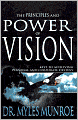 The Principles and Power of Vision: Keys To Achieving Personal and Corporate Destiny
