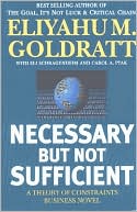 Necessary But Not Sufficient: A Theory of Constraints Business Novel