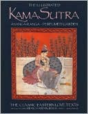 The Illustrated Kama Sutra, Ananga-Ranga, & Perfumed Garden: The Classic Eastern Love Texts