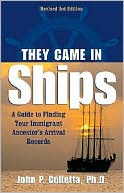 They Came in Ships: A Guide to Finding Your Immigrant Ancestor's Arrival Record