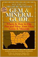 Southeast Treasure Hunter's Gem and Mineral Guide: Where and How to Dig, Pan and Mine Your Own Gems and Minerals