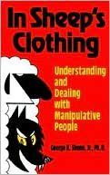 In Sheep's Clothing: Understanding and Dealing with Manipulative People