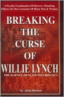 Breaking the Curse of Willie Lynch: The Science of Slave Psychology