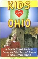 Kids Love Ohio: A Family Travel Guide to Exploring Kid-Tested Places in Ohio... Year Round!