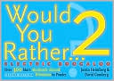 Would You Rather...? 2: Electric Boogaloo: Over 300 More Absolutely Absurd Dilemmas to Ponder