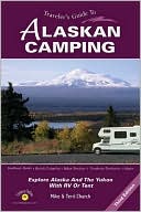 Traveler's Guide to Alaskan Camping: Explore Alaska and the Yukon with RV or Tent