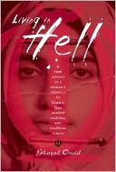 Living in Hell: A True Odyssey of a Woman's Struggle in Islamic Iran Against Personal and Political Forces