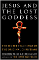 Jesus and the Lost Goddess: The Secret Teachings of the Original Christians