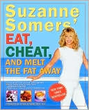 Suzanne Somers' Eat, Cheat, and Melt the Fat Away