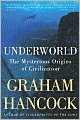 Underworld: The Mysterious Origins of Civilization
