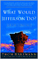What Would Jefferson Do?: A Return to Democracy