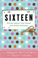 Sixteen: Stories About That Sweet and Bitter Birthday