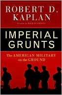 Imperial Grunts: The American Military on the Ground
