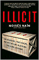 Illicit: How Smugglers, Traffickers and Counterfeiters are Hijacking the Global Economy